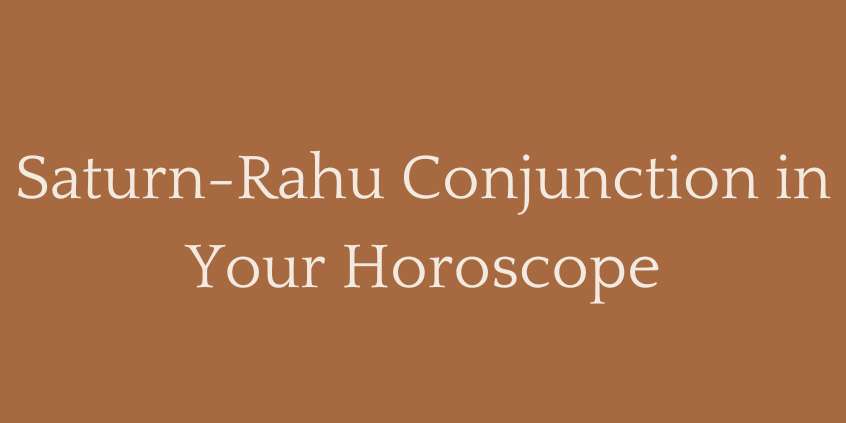 Saturn Rahu Conjunction
